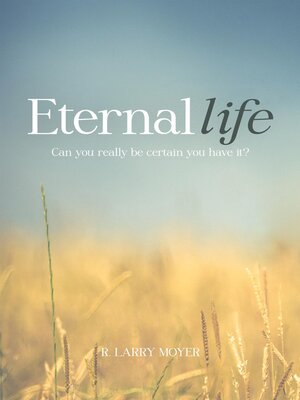 cover image of Eternal Life--Can You Really Be Certain You Have It?
